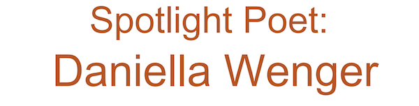 Daniella Wenger: January Spotlight Poet